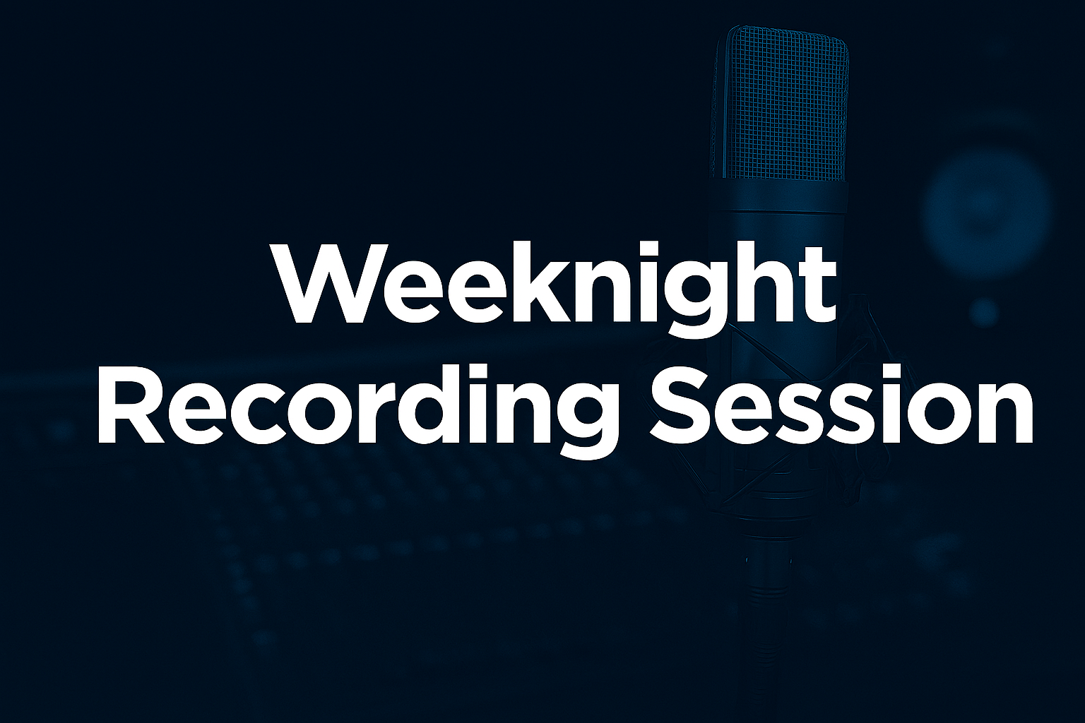 Weeknight Recording Session