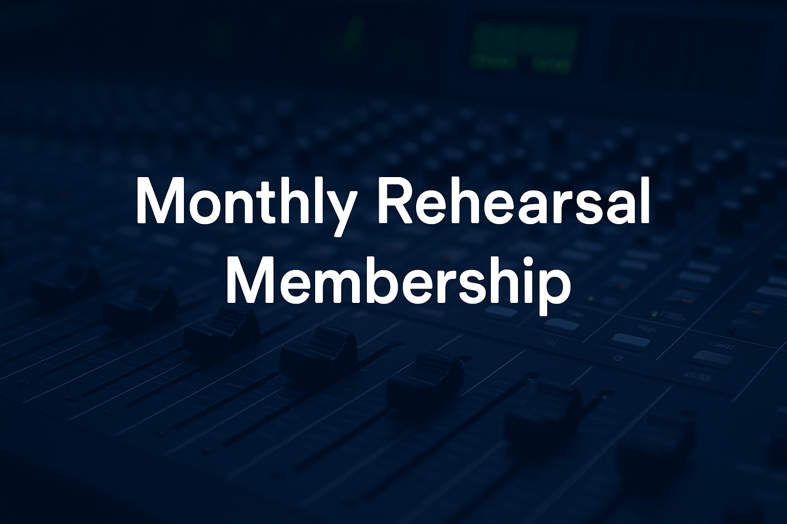 Monthly Rehearsal Membership